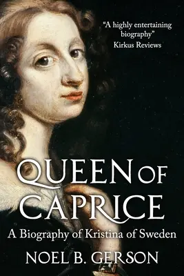 Queen of Caprice: Biografia Krystyny Szwedzkiej - Queen of Caprice: A Biography of Kristina of Sweden