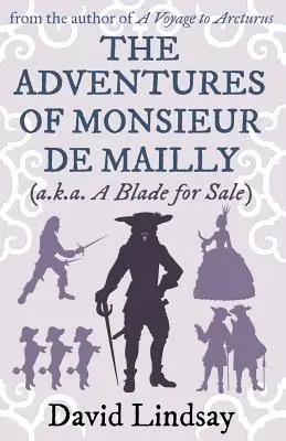 The Adventures of Monsieur de Mailly: od autora A Voyage to Arcturus - The Adventures of Monsieur de Mailly: from the author of A Voyage to Arcturus