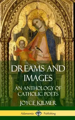 Sny i obrazy: Antologia poetów katolickich (okładka twarda) - Dreams and Images: An Anthology of Catholic Poets (Hardcover)