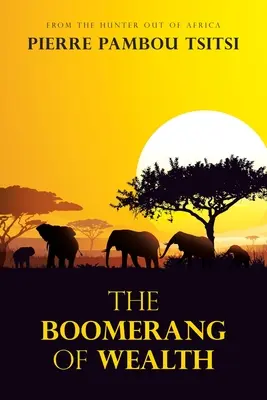 Bumerang bogactwa: Od myśliwego z Afryki - The Boomerang of Wealth: From the Hunter out of Africa
