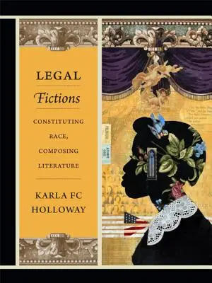 Legal Fictions: Konstytuowanie rasy, komponowanie literatury - Legal Fictions: Constituting Race, Composing Literature
