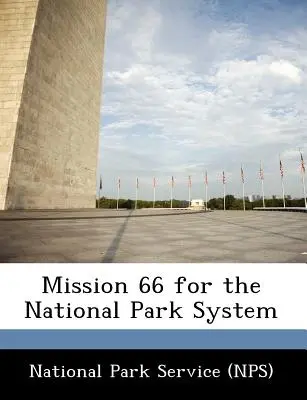 Mission 66 for the National Park System (National Park Service (Nps))