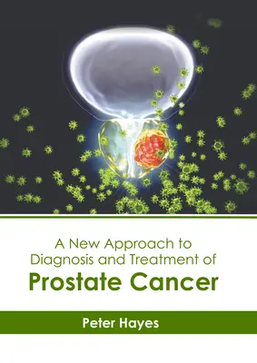 Nowe podejście do diagnozowania i leczenia raka prostaty - A New Approach to Diagnosis and Treatment of Prostate Cancer