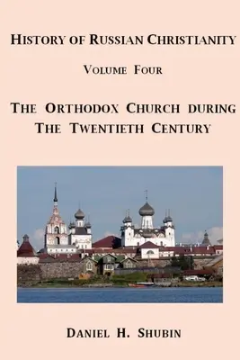 Historia rosyjskiego chrześcijaństwa, tom czwarty, Rosyjski Kościół Prawosławny w XX wieku - History of Russian Christianity, Volume Four, The Russian Orthodox Church during the Twentieth Century