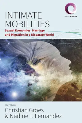 Mobilność intymna: Ekonomia seksualna, małżeństwo i migracja w odmiennym świecie - Intimate Mobilities: Sexual Economies, Marriage and Migration in a Disparate World