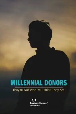 Milenialsi darczyńcy: Nie są tymi, za kogo ich uważasz - Millennial Donors: They're Not Who You Think They Are