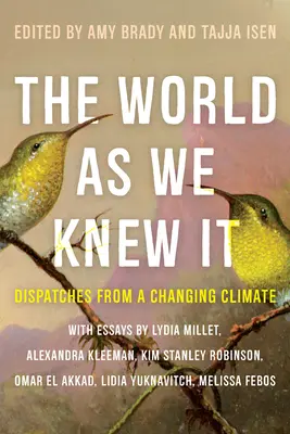 Świat, jaki znaliśmy: Depesze ze zmieniającego się klimatu - The World as We Knew It: Dispatches from a Changing Climate