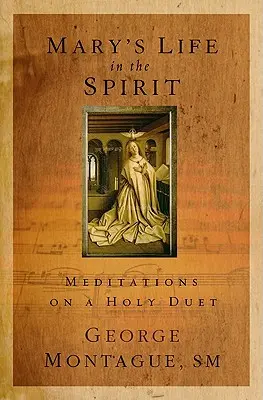 Życie Maryi w Duchu Świętym: Medytacje o świętym duecie - Mary's Life in the Spirit: Meditations on a Holy Duet
