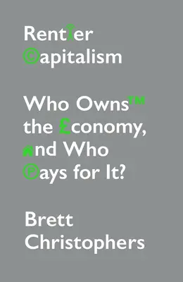 Rentier Capitalism: Kto jest właścicielem gospodarki i kto za nią płaci? - Rentier Capitalism: Who Owns the Economy, and Who Pays for It?