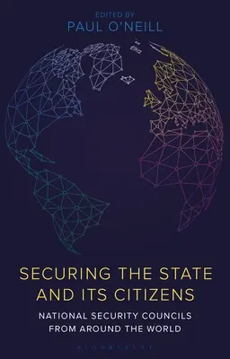 Zabezpieczanie państwa i jego obywateli: Rady Bezpieczeństwa Narodowego z całego świata - Securing the State and Its Citizens: National Security Councils from Around the World