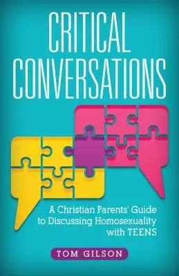 Krytyczne rozmowy: Chrześcijański przewodnik dla rodziców, jak rozmawiać z nastolatkami o homoseksualności - Critical Conversations: A Christian Parents' Guide to Discussing Homosexuality with Teens