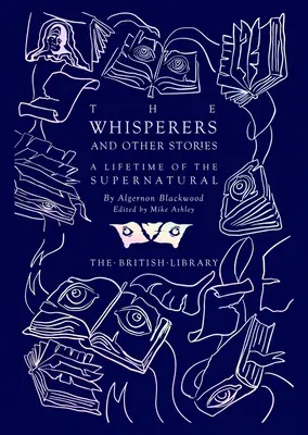 Szeptacze i inne opowieści: Całe życie zjawisk nadprzyrodzonych - The Whisperers and Other Stories: A Lifetime of the Supernatural