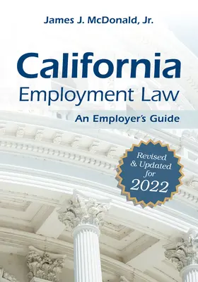 Kalifornijskie prawo pracy: Przewodnik dla pracodawców: Poprawione i zaktualizowane na 2022 tom 2022 - California Employment Law: An Employer's Guide: Revised and Updated for 2022volume 2022