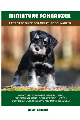 Sznaucer miniaturowy: Podręcznik opieki nad sznaucerem miniaturowym - Miniature Schnauzer: A Pet Care Guide for Miniature Schnauzer