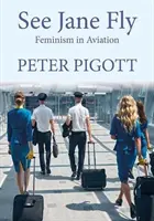 Zobacz Jane Fly - Feminizm w lotnictwie - See Jane Fly - Feminism in Aviation