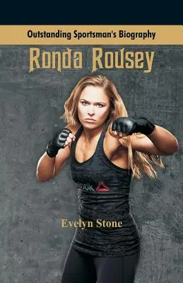 Biografia wybitnego sportowca: Ronda Rousey - Outstanding Sportsman's Biography: Ronda Rousey