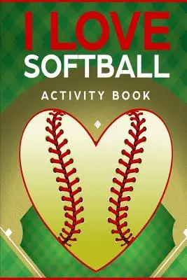 I Love Softball Activity Book: Gry podróżne w podróży (wydanie kieszonkowe) - I Love Softball Activity Book: Roadtrip Travel Games On The Go (Pocket Edition)