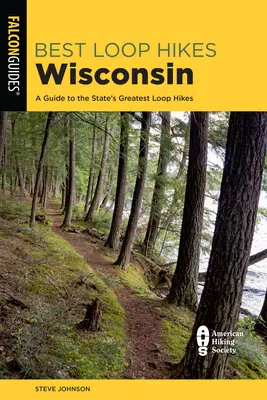 Najlepsze wycieczki po pętli Wisconsin: Przewodnik po najlepszych wycieczkach w stanie Wisconsin - Best Loop Hikes Wisconsin: A Guide to the State's Greatest Loop Hikes