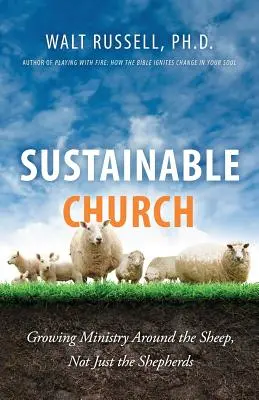Zrównoważony Kościół: Rozwijająca się służba wokół owiec, a nie tylko pasterzy - Sustainable Church: Growing Ministry Around the Sheep, Not Just the Shepherds