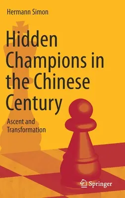 Ukryci mistrzowie w chińskim stuleciu: Wzlot i transformacja - Hidden Champions in the Chinese Century: Ascent and Transformation