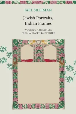 Żydowskie portrety, indyjskie ramy: Narracje kobiet z diaspory nadziei - Jewish Portraits, Indian Frames: Women's Narratives from a Diaspora of Hope