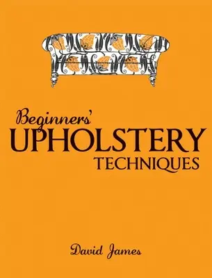 Techniki tapicerskie dla początkujących - Beginners' Upholstery Techniques