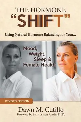 The Hormone Shift: Wykorzystanie naturalnej równowagi hormonalnej do... Nastrój, waga, sen i zdrowie kobiet - The Hormone Shift: Using Natural Hormone Balancing for Your... Mood, Weight, Sleep & Female Health