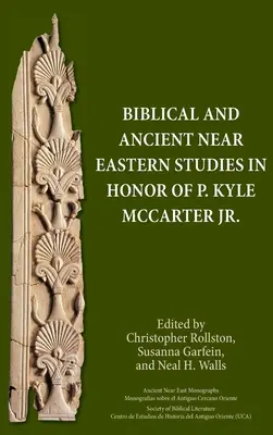Studia biblijne i starożytnego Bliskiego Wschodu na cześć P. Kyle'a McCartera Jr. - Biblical and Ancient Near Eastern Studies in Honor of P. Kyle McCarter Jr.
