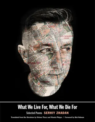 Po co żyjemy, po co umieramy: Wybrane wiersze - What We Live For, What We Die for: Selected Poems