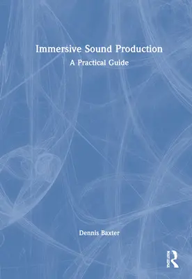 Immersive Sound Production: Praktyczny przewodnik - Immersive Sound Production: A Practical Guide