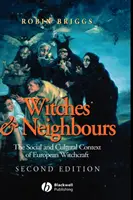 Czarownice i sąsiedzi - społeczny i kulturowy kontekst europejskiego czarownictwa 2e - Witches and Neighbours - The Social and Cultural Context of European Witchcraft 2e