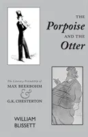 Morświn i wydra: Literacka przyjaźń Maxa Beerbohma i G.K. Chestertona - The Porpoise and the Otter: The Literary Friendship of Max Beerbohm and G.K. Chesterton