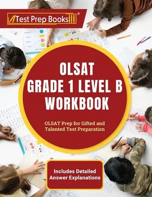 OLSAT Klasa 1 Poziom B Zeszyt ćwiczeń: OLSAT Prep for Gifted and Talented Test Preparation [Zawiera szczegółowe wyjaśnienia odpowiedzi] - OLSAT Grade 1 Level B Workbook: OLSAT Prep for Gifted and Talented Test Preparation [Includes Detailed Answer Explanations]