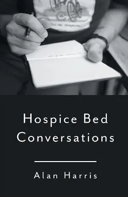 Rozmowy przy łóżku hospicyjnym - Hospice Bed Conversations
