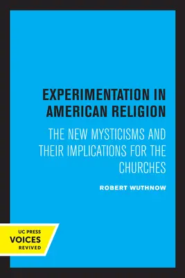 Eksperymenty w amerykańskiej religii: Nowe mistycyzmy i ich implikacje dla kościołów - Experimentation in American Religion: The New Mysticisms and Their Implications for the Churches