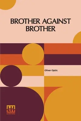 Brat przeciwko bratu: Or, The War On The Border - Brother Against Brother: Or, The War On The Border