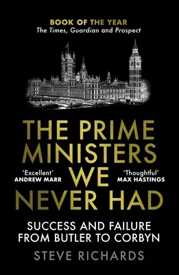 Premierzy, których nigdy nie mieliśmy: Sukces i porażka od Butlera do Corbyna - The Prime Ministers We Never Had: Success and Failure from Butler to Corbyn