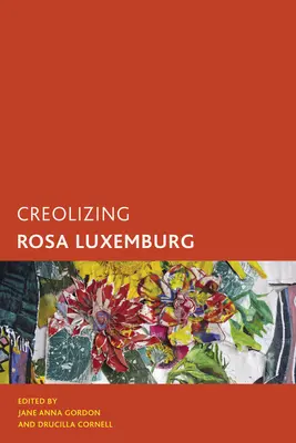 Kreolizacja Róży Luksemburg - Creolizing Rosa Luxemburg