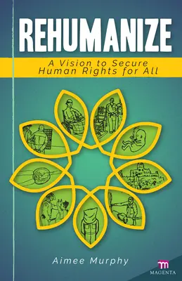 Rehumanize: Wizja zapewnienia wszystkim praw człowieka - Rehumanize: A Vision to Secure Human Rights for All