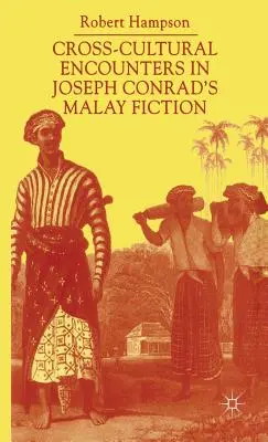 Spotkania międzykulturowe w malajskiej fikcji Josepha Conrada: Pisanie Malezji - Cross-Cultural Encounters in Joseph Conrad's Malay Fiction: Writing Malaysia