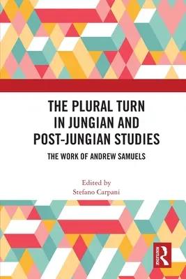 Zwrot w liczbie mnogiej w studiach jungowskich i postjungowskich: Praca Andrew Samuelsa - The Plural Turn in Jungian and Post-Jungian Studies: The Work of Andrew Samuels