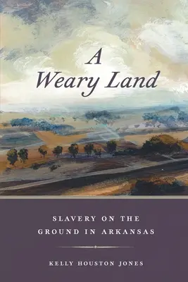 Znużona ziemia: Niewolnictwo na ziemi w Arkansas - A Weary Land: Slavery on the Ground in Arkansas