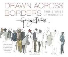 Drawn Across Borders: Prawdziwe historie migracji - Drawn Across Borders: True Stories of Migration