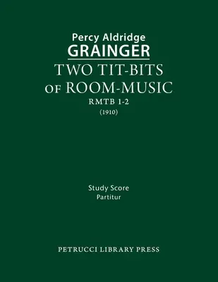 Dwa kawałki muzyki pokojowej: Opracowanie nutowe - Two Tit-Bits of Room-Music: Study score