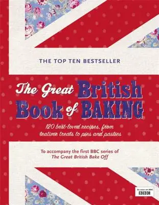 The Great British Book of Baking: 120 najbardziej lubianych przepisów, od smakołyków do ciast i pasztecików - The Great British Book of Baking: 120 Best-Loved Recipes from Teatime Treats to Pies and Pasties