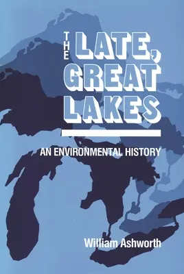 Late, Great Lakes: Historia środowiska - Late, Great Lakes: An Environmental History