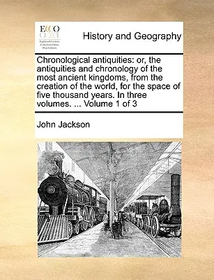 Chronologiczne starożytności: lub starożytności i chronologia najstarszych królestw, od stworzenia świata, na przestrzeni pięciu lat - Chronological antiquities: or, the antiquities and chronology of the most ancient kingdoms, from the creation of the world, for the space of five