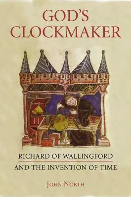 Boski zegarmistrz: Ryszard z Wallingford i wynalezienie czasu - God's Clockmaker: Richard of Wallingford and the Invention of Time