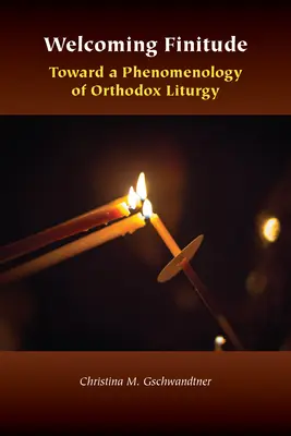 Witając skończoność: W stronę fenomenologii liturgii prawosławnej - Welcoming Finitude: Toward a Phenomenology of Orthodox Liturgy
