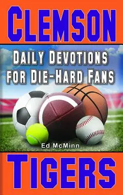 Codzienne nabożeństwa dla zagorzałych fanów Clemson Tigers - Daily Devotions for Die-Hard Fans Clemson Tigers